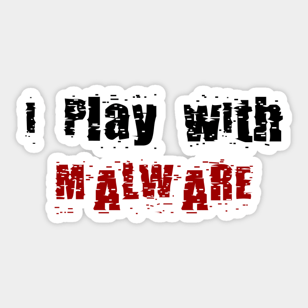 I Play With Malware Sticker by DFIR Diva